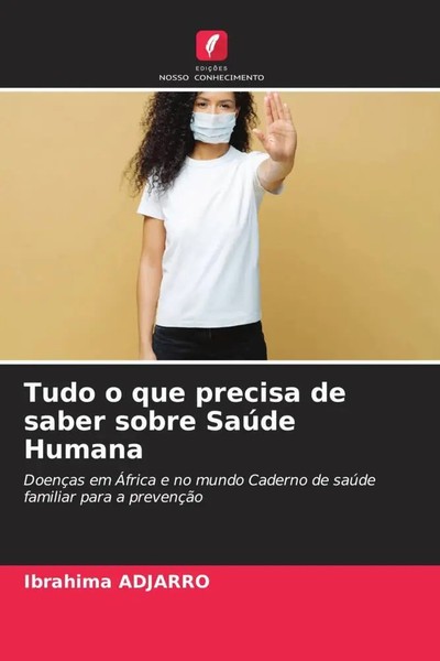 Ibrahima Adjarro | Tudo O Que Precisa De Saber Sobre SaúDe Humana | Taschenbuch-image