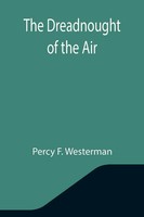 Percy F. Westerman | The Dreadnought Of The Air | Taschenbuch | Englisch (2021)