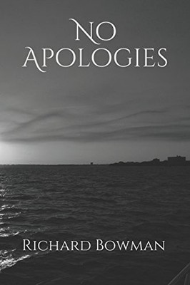 NO APOLOGIES By Bowman Richard Allen Jr **BRAND NEW**