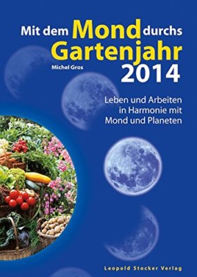 Mit dem Mond durchs Gartenjahr 2014 von Michel Gros (Taschenbuch)