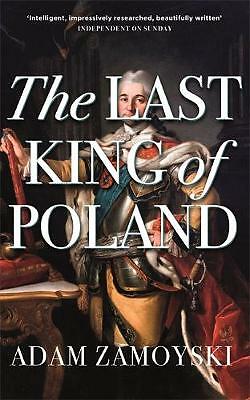 The Last King Of Poland: One of the most important, romantic and dynamic...