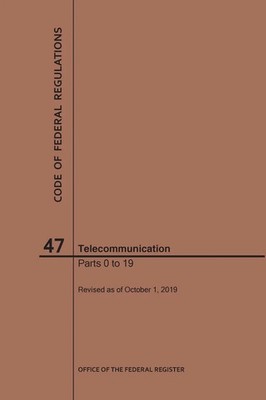 Nara | Code of Federal Regulations Title 47, Telecommunication, Parts 0-19, 2019