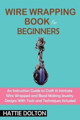 Wire Wrapping Book for Beginners | Hattie Dolton | englisch