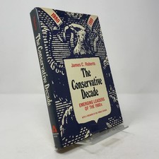 The Conservative Decade by James C. Roberts HC First Edition  Very Good 1980