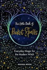 The Little Book of Pocket Spells: Everyday Magic for the