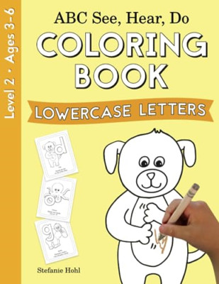 Abc See, Hear, Do Level 2: Coloring Book, Lowercase Let -  NEW Stefanie Hohl 202