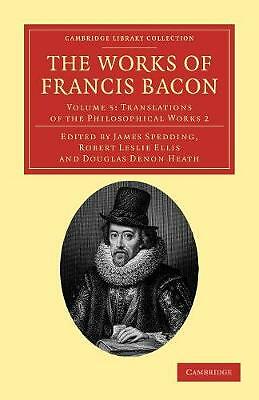 The Works of Francis Bacon Bacon Spedding Ellis Heath Paperback Volume 5