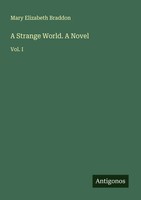 A Strange World. A Novel Vol. I Mary Elizabeth Braddon Taschenbuch Englisch 2025