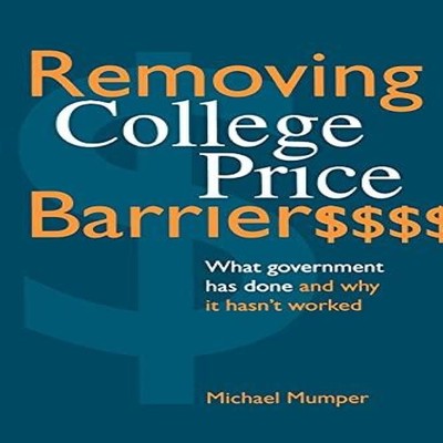Removing College Price Barriers What Government Has Done and Why