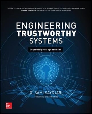 Engineering Trustworthy Systems: Get Cybersecurity Design Right the First Time (