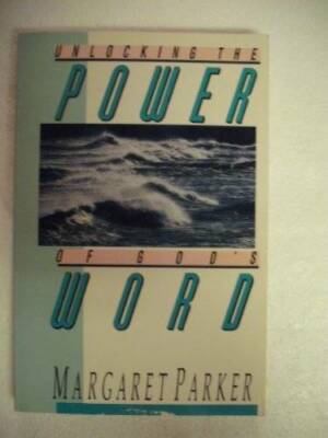 Unlocking the Power of God's Word - Paperback By Parker, Margaret - GOOD