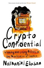 Crypto Confidential: Winning and Lo..., Eliason, Nathan