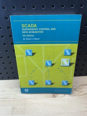 SCADA: Supervisory Control and Data Acquisition by Stuart A. Boyer