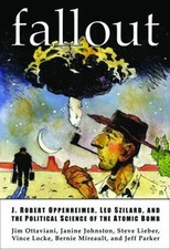 Fallout : J. Robert Oppenheimer, Leo Szilard, and the Political S