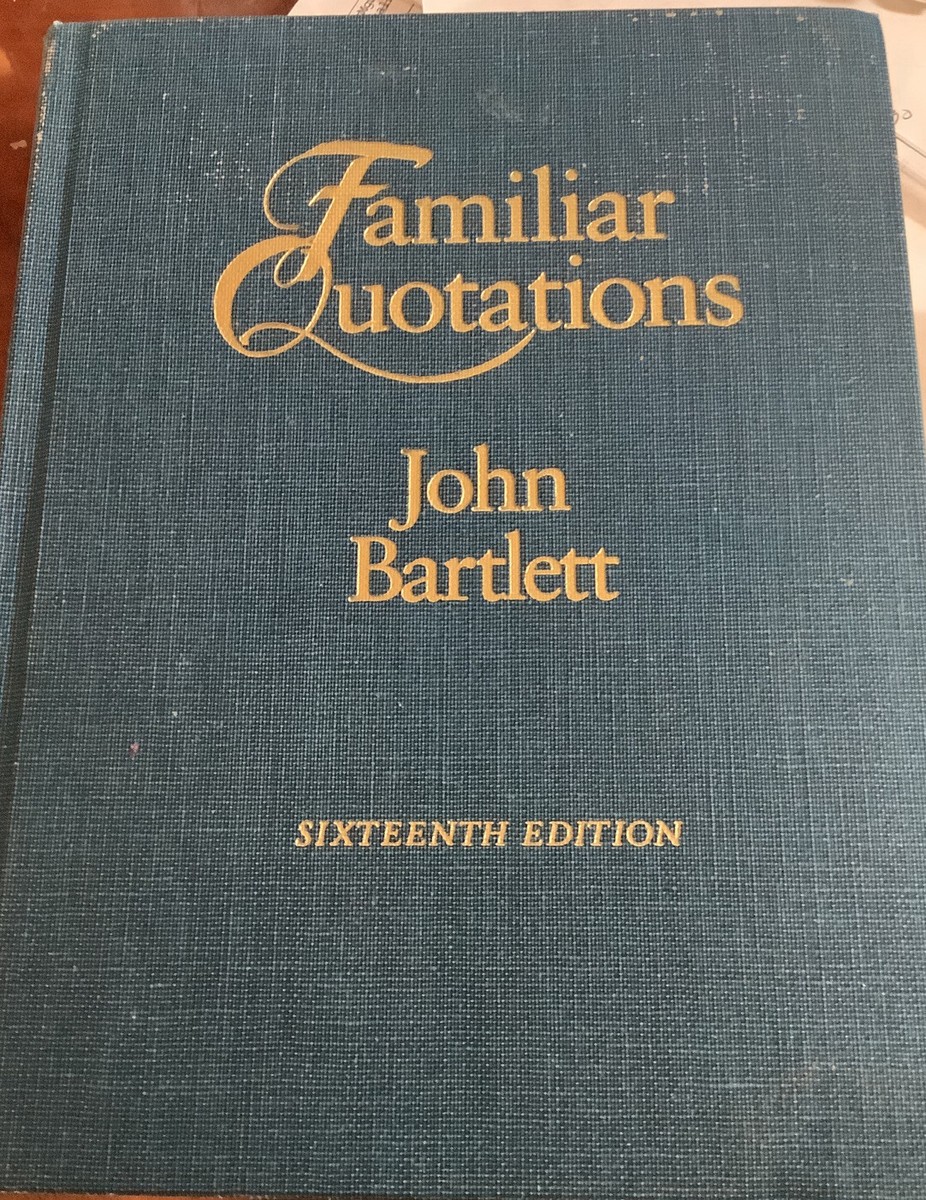 A Collection of Familiar Quotations by John Bartlett (Hardcover, 16th Edition) A Collection of Familiar Quotations by John Bartlett (Hardcover, 16th Edition)