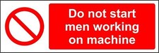  Do not start men working on machine Safety sign