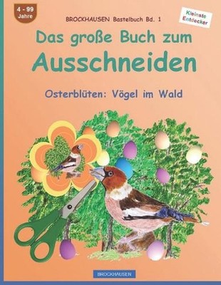 Das groe Buch zum Ausschneiden: Osterbl?ten: V?gel im Wald by Dortje Golldack Pa