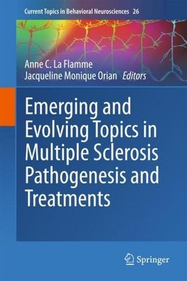 Emerging and Evolving Topics in Multiple Sclerosis Pathogenesis and Treatments A