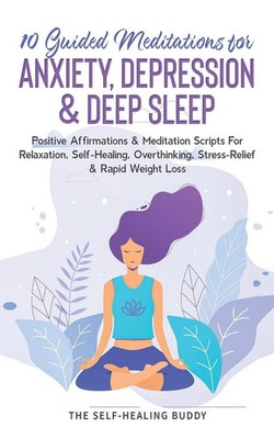 The Self-Healing Buddy | 10 Guided Meditations For Anxiety, Depression & Deep...