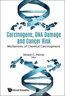 Carcinogens, Dna Damage And Cancer Risk: Mechanisms Of Chemic... - 9789813237193