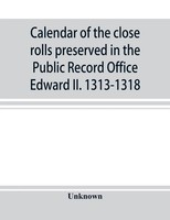 Unknown | Calendar Of The Close Rolls Preserved In The Public Record Office...