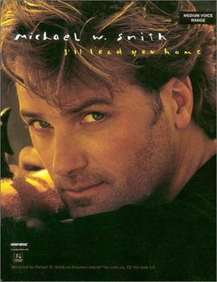 MICHAEL W. SMITH - I'LL LEAD YOU HOME *Excellent Condition*