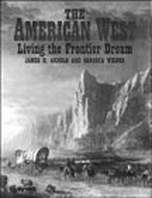 The American West: Living the Front..., Arnold, James R