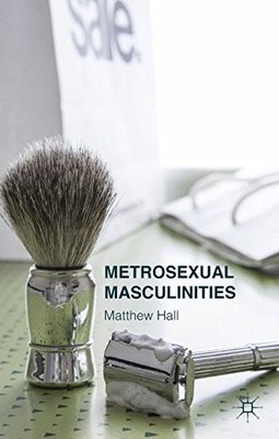 METROSEXUAL MASCULINITIES By Matthew Hall - Hardcover **BRAND NEW**