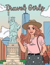 Travel Girls Coloring Book for Girls: A Relaxing Color Book for Tweens and Young