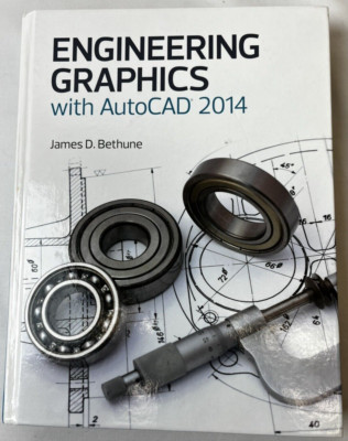 Engineering Graphics With AutoCAD 2014 James D. Bethune HC