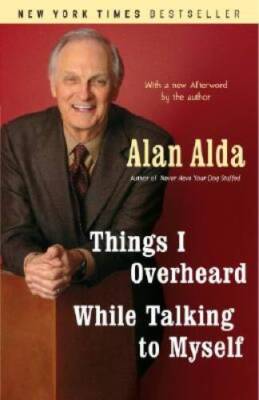 Things I Overheard While Talking to Myself - Paperback By Alda, Alan - VERY GOOD