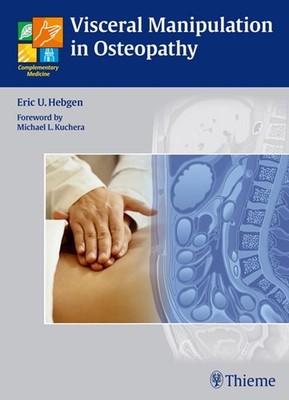 Visceral Manipulation in Osteopathy: A Practical Handbook by Eric Hebgen (Englis