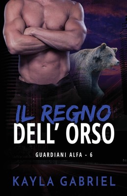 Il regno dell'orso | Kayla Gabriel | per ipovedenti | Taschenbuch | Italienisch