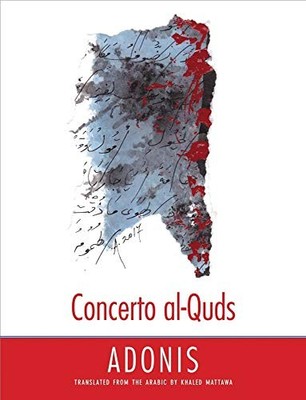 CONCERTO AL-QUDS (THE MARGELLOS WORLD REPUBLIC OF LETTERS) By Adonis & Khaled