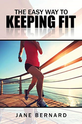 The Easy Way to Keeping Fit -  NEW Jane Bernard 2016