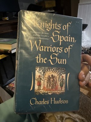 Knights of Spain, Warriors of the Sun: Hernando De Soto and the South's Ancient,