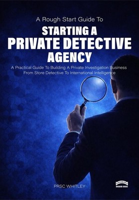 The Rough Start Guide to Starting a Private Detective Agency: A Practical Guide