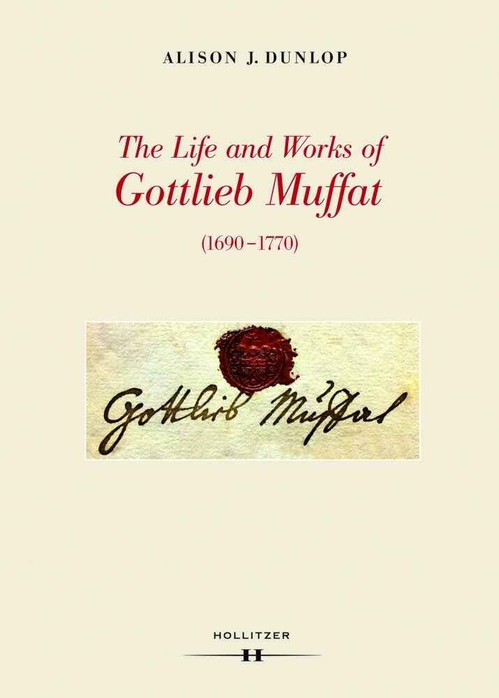 Thumbnail - The Life And Works Of Gottlieb Muffat (1690-1770) | Alison J. Dunlop |