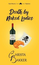 Death by Naked Ladies: A clean cozy mystery with a bit of ooh-la-la: 1 (The Sain