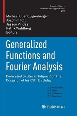 Generalized Functions and Fourier Analysis: Dedicated to Stevan Pilipovic on the