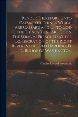 Render Therefore Unto Caesar the Things Which Are Caesar's and Unto God the Thin