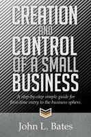 John L. Bates | Creation And Control Of A Small Business | Taschenbuch (2014)