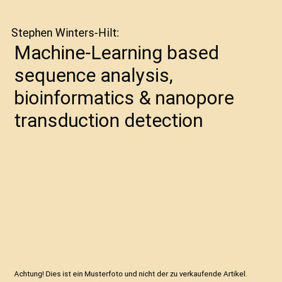 Machine-Learning based sequence analysis, bioinformatics & nanopore transduction