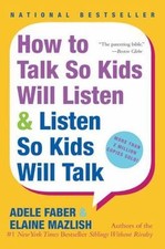 How to Talk So Kids Will Listen & Listen So K...