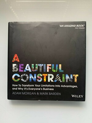 Beautiful Constraint : How to Transform Your Limitations Into Advantages 2015 HC