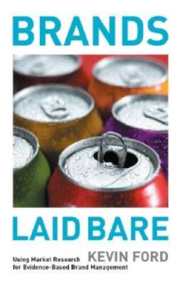 Brands Laid Bare: Using Market Research for Evidence-Based Brand Man - GOOD
