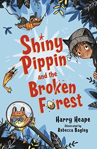 Shiny Pippin and the Broken Forest,Harry Heape, Rebecca Bagley