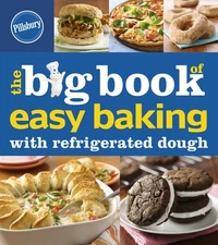 Pillsbury The Big Book Of Easy Baking With Refrigerated Dough (Betty Crocker...