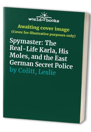 Spymaster: The Real-Life Karla, His , Colitt, Leslie