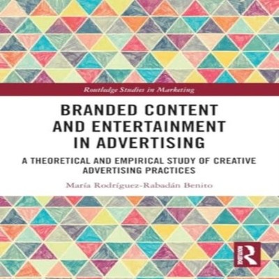 Branded Content and Entertainment in Advertising A Theoretical an